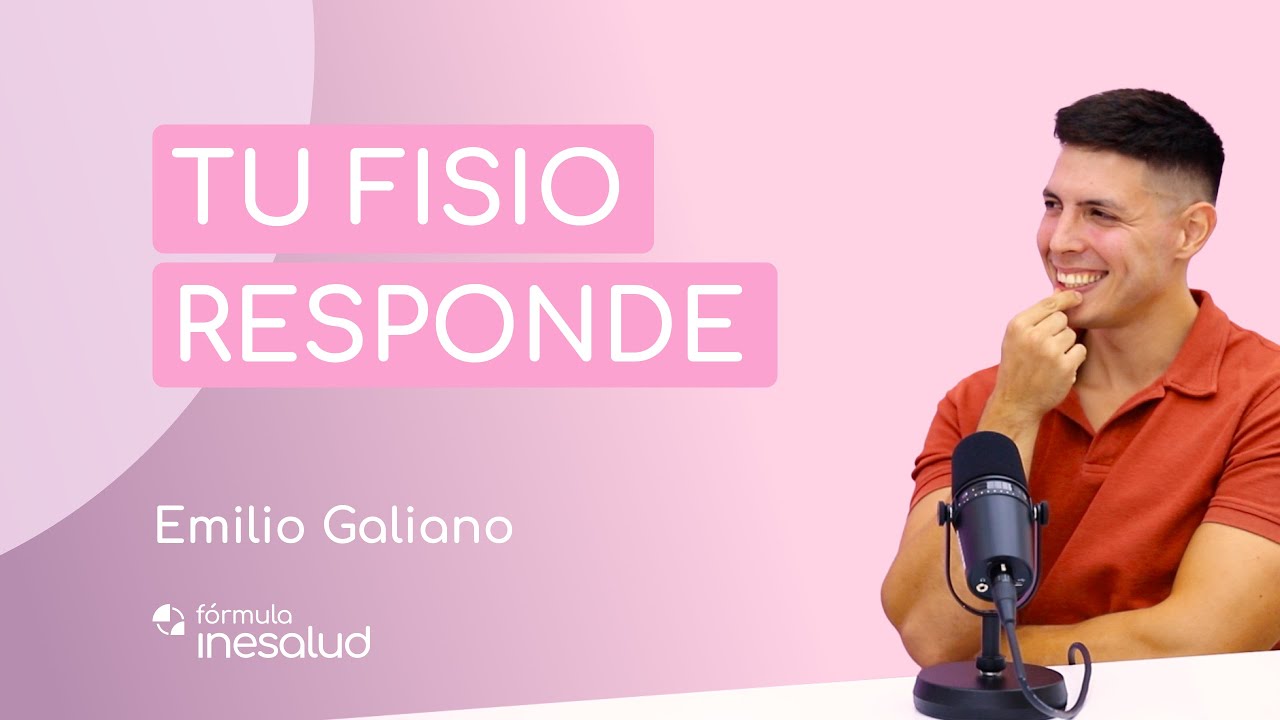 Videopodcast: Tu fisioterapeuta Emilio Galiano resuelve tus dudas